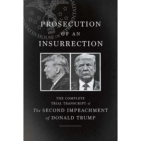 Prosecution of an Insurrection, The House Impeachment Managers and the House Defense