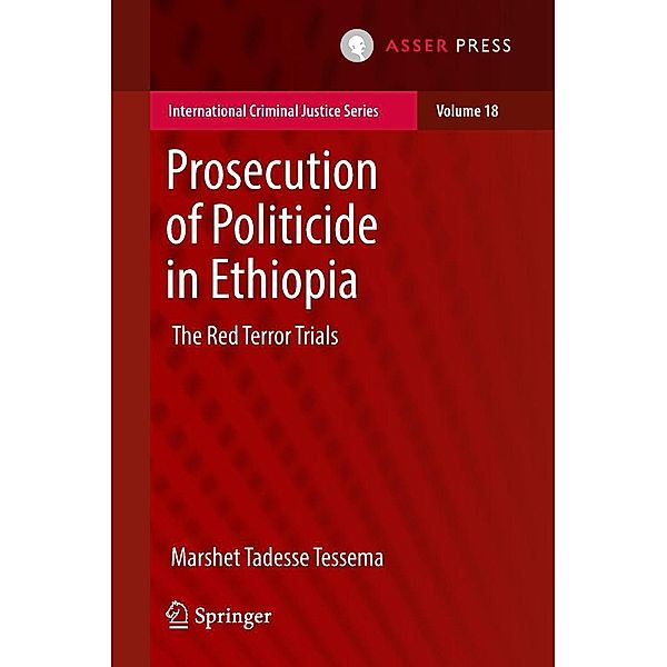 Prosecution of Politicide in Ethiopia / International Criminal Justice Series Bd.18, Marshet Tadesse Tessema