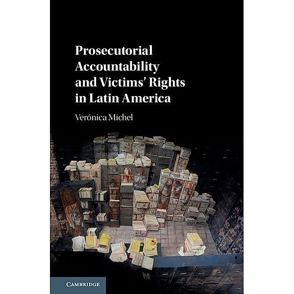 Prosecutorial Accountability and Victims' Rights in Latin America, Veronica Michel