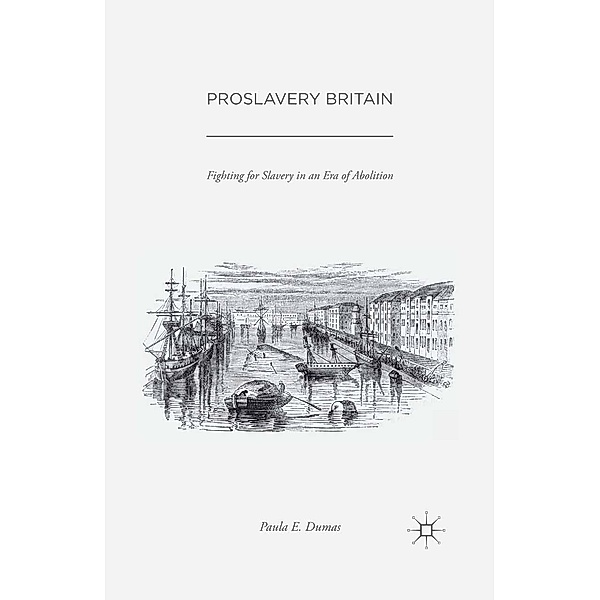 Proslavery Britain, Paula E. Dumas
