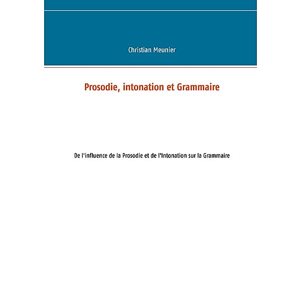 Prosodie, intonation et Grammaire, Christian Meunier