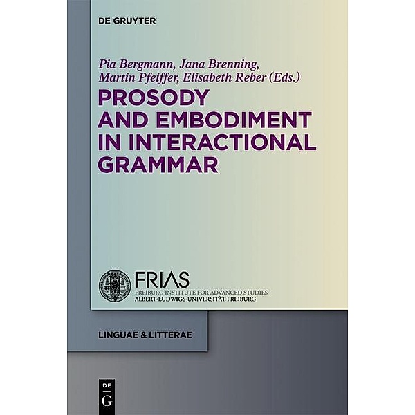 Prosody and Embodiment in Interactional Grammar / linguae & litterae Bd.18
