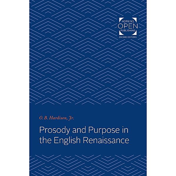 Prosody and Purpose in the English Renaissance, Jr. O. B. Hardison