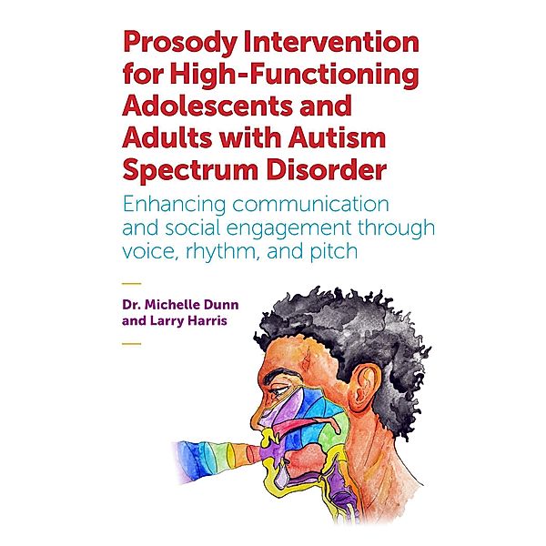 Prosody Intervention for High-Functioning Adolescents and Adults with Autism Spectrum Disorder, Michelle Dunn, Larry Harris