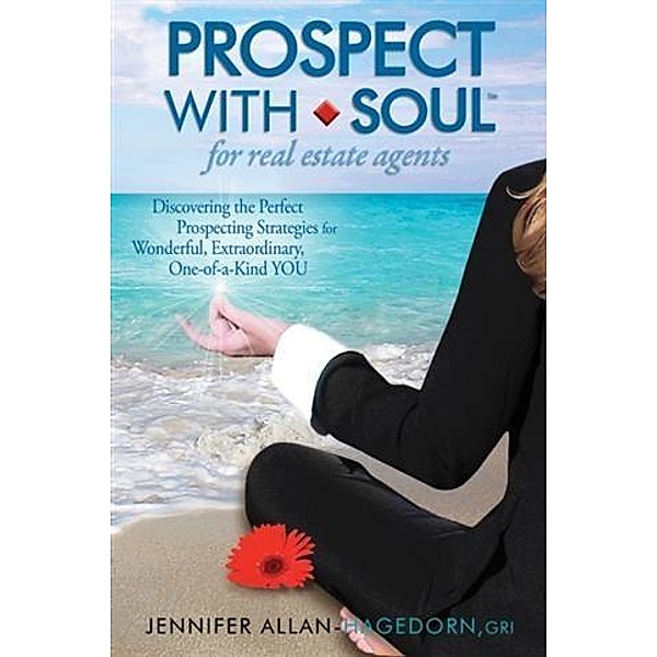 Prospect with Soul for Real Estate Agents, Jennifer Allan Hagedorn