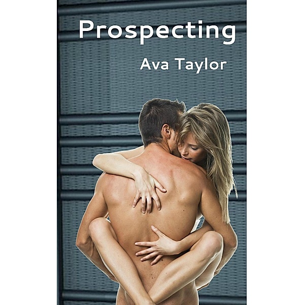 Prospecting / Ava Taylor, Ava Taylor