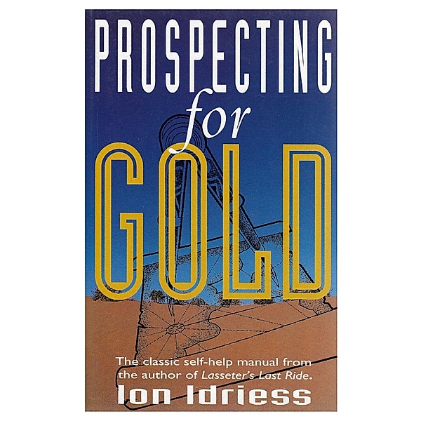 Prospecting for Gold, Ion Idriess