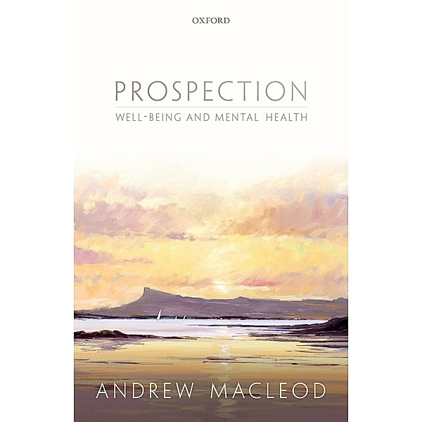Prospection, well-being, and mental health, Andrew MacLeod