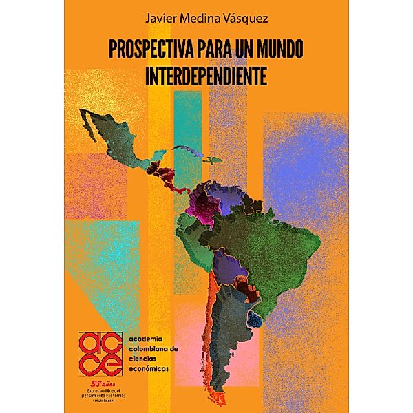 Prospectiva para un mundo interdependiente, Javier Medina Vásquez