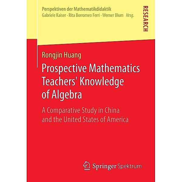 Prospective Mathematics Teachers' Knowledge of Algebra / Perspektiven der Mathematikdidaktik, Rongjin Huang