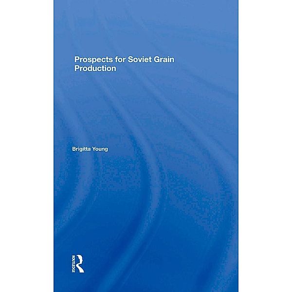 Prospects For Soviet Grain Production, Brigitta Young