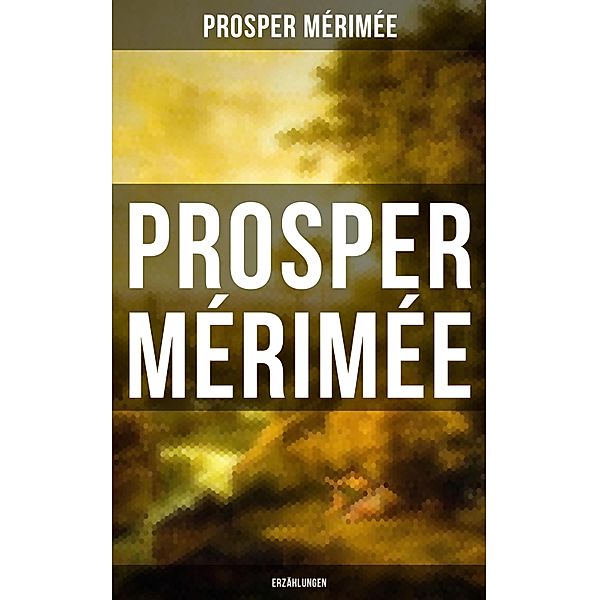 Prosper Mérimée: Erzählungen, Prosper Mérimée