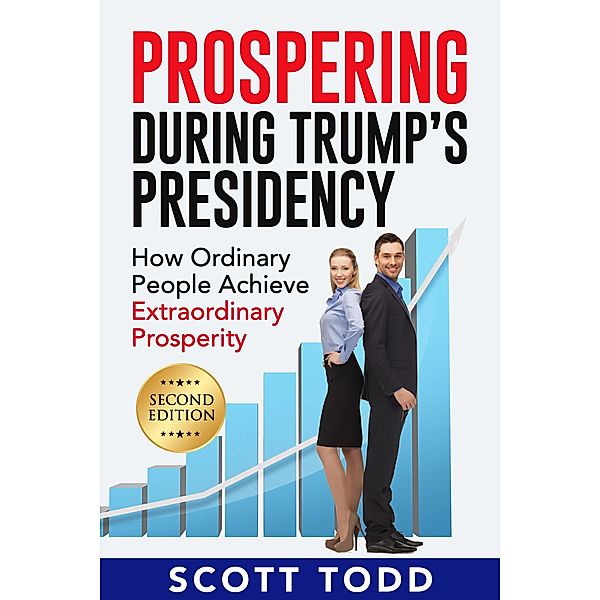 Prospering During Trump's Presidency, Scott Todd