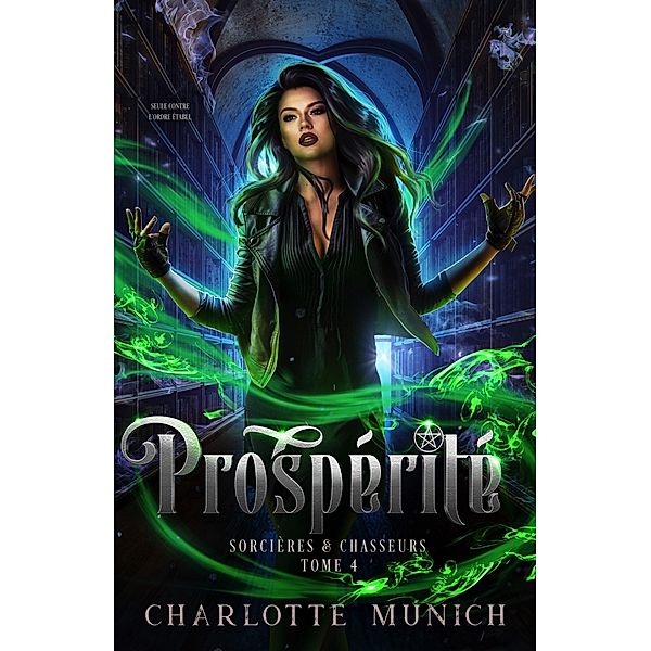 Prospérité (Sorcières & Chasseurs, #4) / Sorcières & Chasseurs, Charlotte Munich