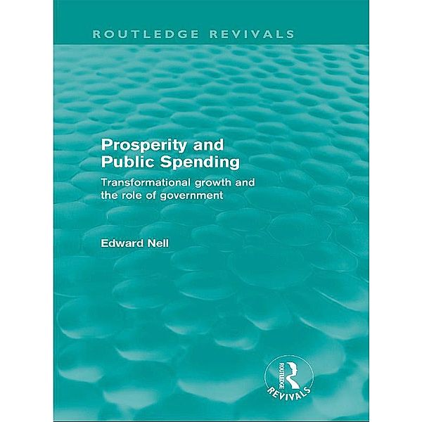 Prosperity and Public Spending (Routledge Revivals) / Routledge Revivals, Edward Nell