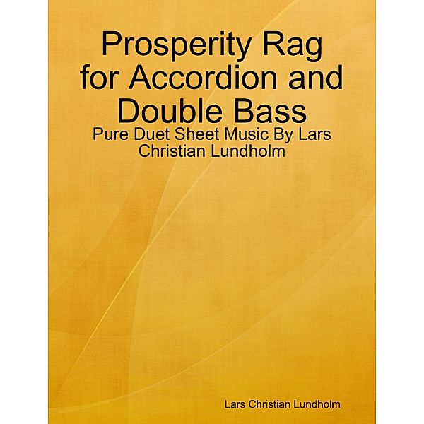 Prosperity Rag for Accordion and Double Bass - Pure Duet Sheet Music By Lars Christian Lundholm, Lars Christian Lundholm