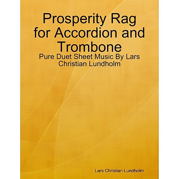 Prosperity Rag for Accordion and Trombone - Pure Duet Sheet Music By Lars Christian Lundholm, Lars Christian Lundholm