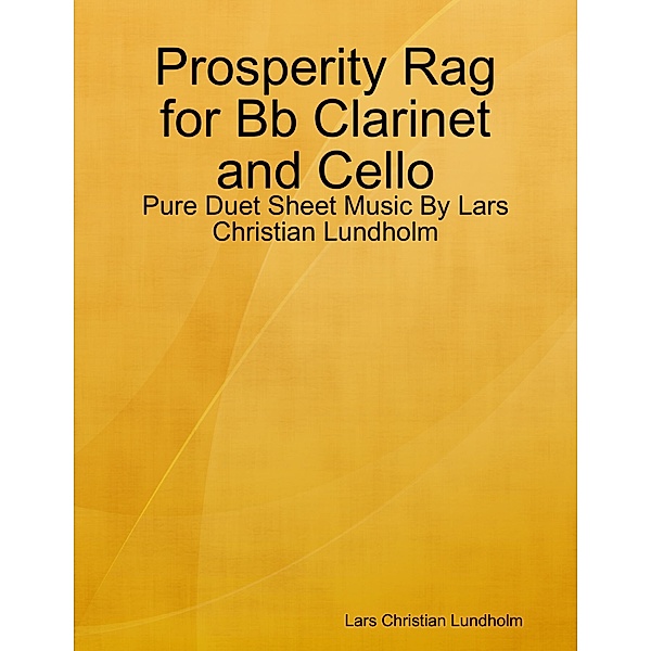 Prosperity Rag for Bb Clarinet and Cello - Pure Duet Sheet Music By Lars Christian Lundholm, Lars Christian Lundholm