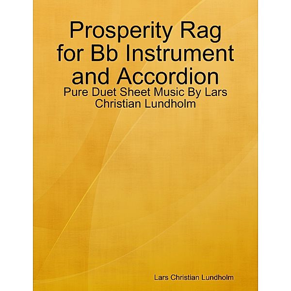 Prosperity Rag for Bb Instrument and Accordion - Pure Duet Sheet Music By Lars Christian Lundholm, Lars Christian Lundholm