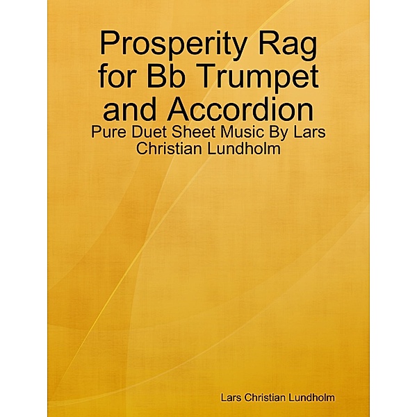 Prosperity Rag for Bb Trumpet and Accordion - Pure Duet Sheet Music By Lars Christian Lundholm, Lars Christian Lundholm