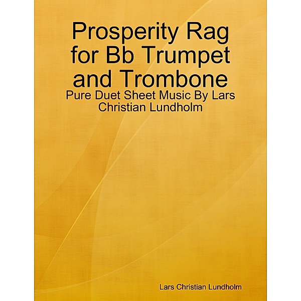 Prosperity Rag for Bb Trumpet and Trombone - Pure Duet Sheet Music By Lars Christian Lundholm, Lars Christian Lundholm