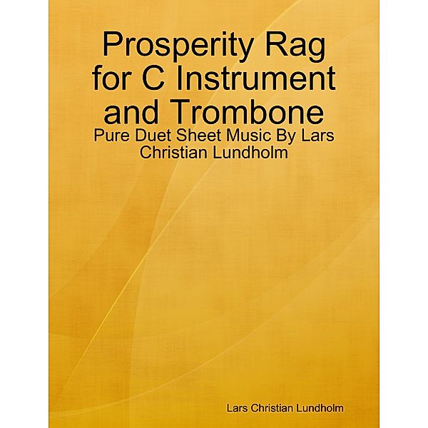 Prosperity Rag for C Instrument and Trombone - Pure Duet Sheet Music By Lars Christian Lundholm, Lars Christian Lundholm