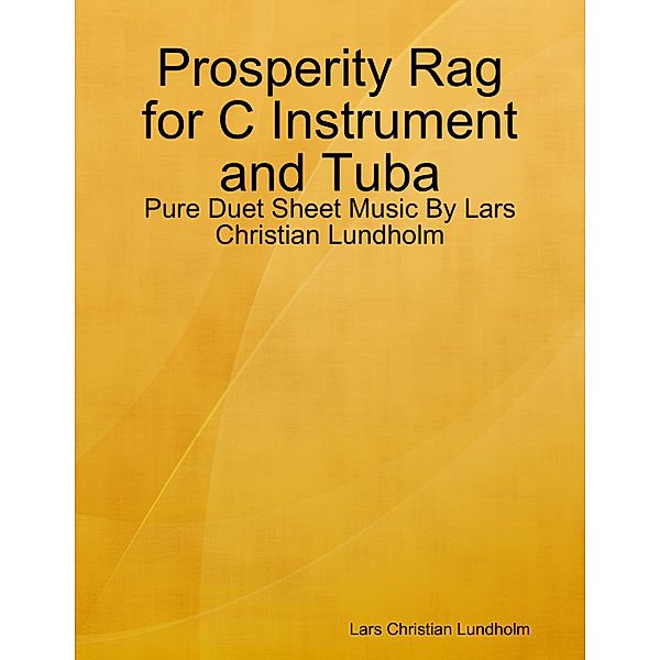 Prosperity Rag for C Instrument and Tuba - Pure Duet Sheet Music By Lars Christian Lundholm, Lars Christian Lundholm