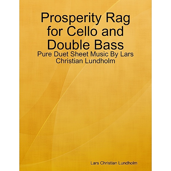 Prosperity Rag for Cello and Double Bass - Pure Duet Sheet Music By Lars Christian Lundholm, Lars Christian Lundholm
