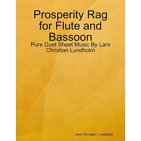 Prosperity Rag for Flute and Bassoon - Pure Duet Sheet Music By Lars Christian Lundholm, Lars Christian Lundholm