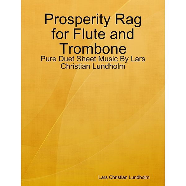 Prosperity Rag for Flute and Trombone - Pure Duet Sheet Music By Lars Christian Lundholm, Lars Christian Lundholm