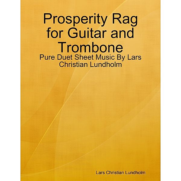 Prosperity Rag for Guitar and Trombone - Pure Duet Sheet Music By Lars Christian Lundholm, Lars Christian Lundholm
