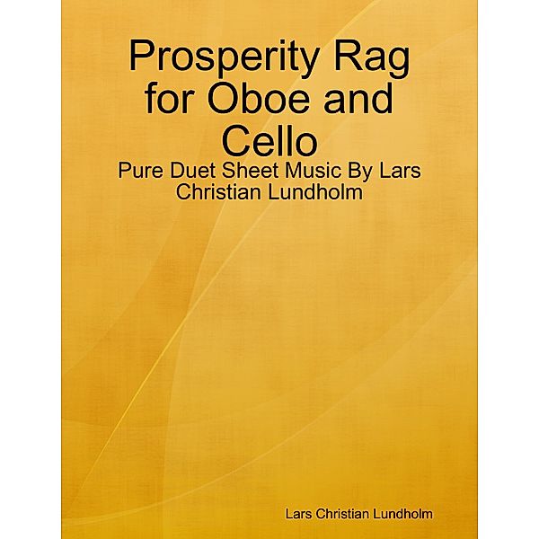 Prosperity Rag for Oboe and Cello - Pure Duet Sheet Music By Lars Christian Lundholm, Lars Christian Lundholm