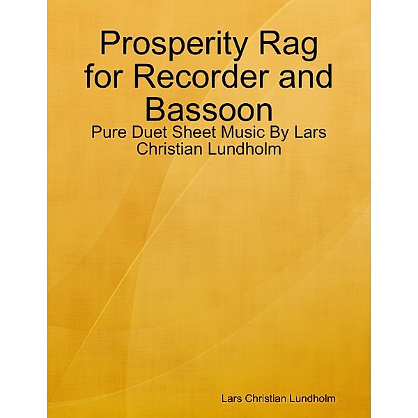 Prosperity Rag for Recorder and Bassoon - Pure Duet Sheet Music By Lars Christian Lundholm, Lars Christian Lundholm