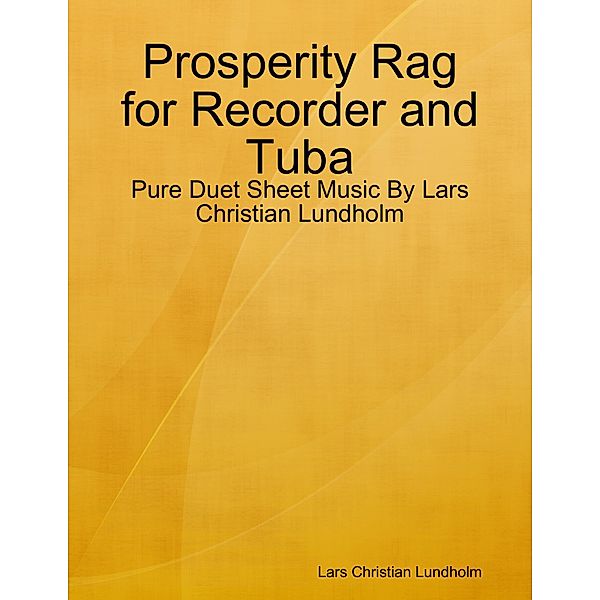 Prosperity Rag for Recorder and Tuba - Pure Duet Sheet Music By Lars Christian Lundholm, Lars Christian Lundholm