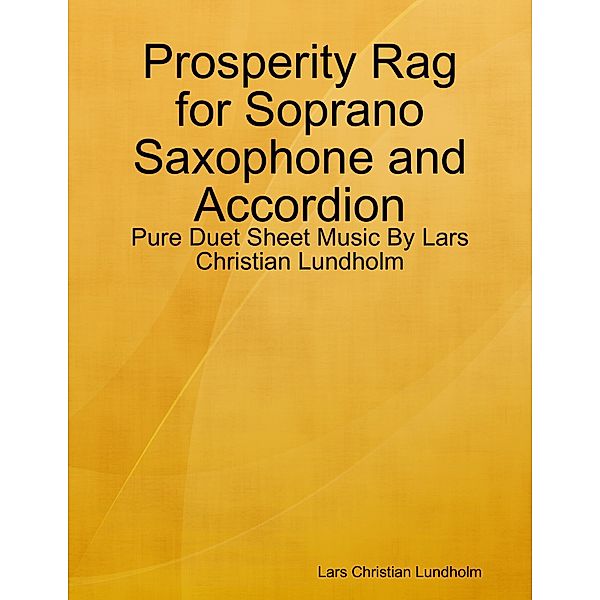 Prosperity Rag for Soprano Saxophone and Accordion - Pure Duet Sheet Music By Lars Christian Lundholm, Lars Christian Lundholm