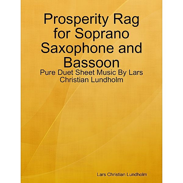 Prosperity Rag for Soprano Saxophone and Bassoon - Pure Duet Sheet Music By Lars Christian Lundholm, Lars Christian Lundholm