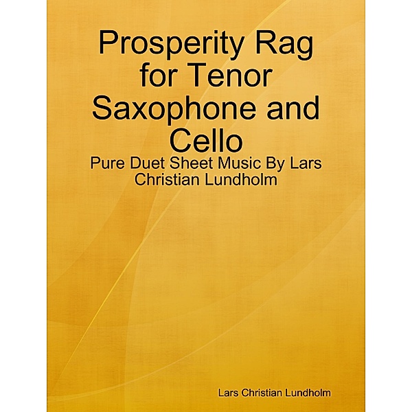 Prosperity Rag for Tenor Saxophone and Cello - Pure Duet Sheet Music By Lars Christian Lundholm, Lars Christian Lundholm