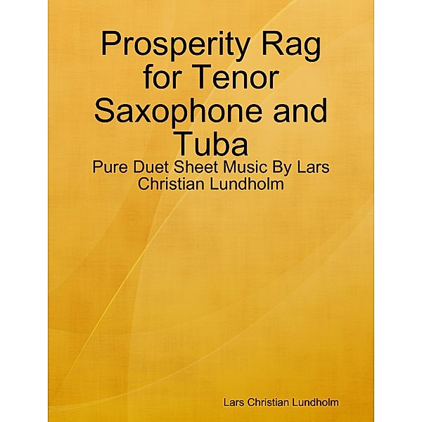 Prosperity Rag for Tenor Saxophone and Tuba - Pure Duet Sheet Music By Lars Christian Lundholm, Lars Christian Lundholm