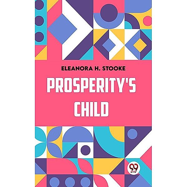 Prosperity'S Child, Eleanora H. Stooke