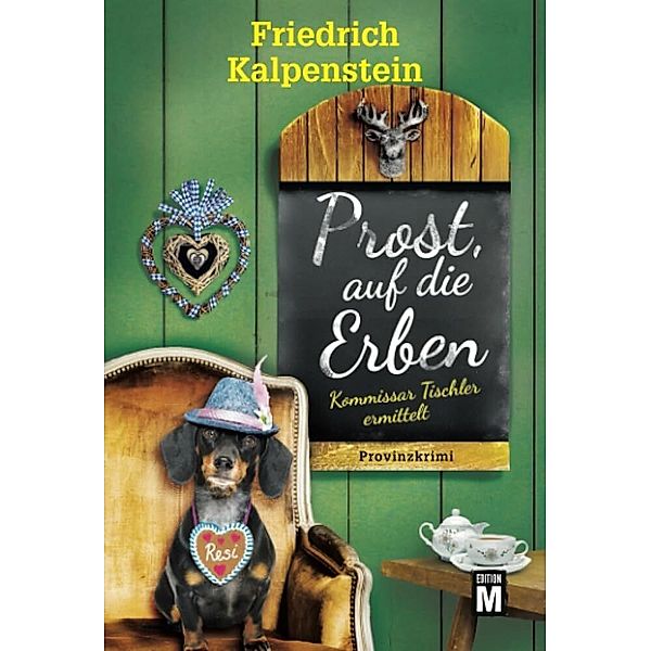 Prost, auf die Erben, Friedrich Kalpenstein