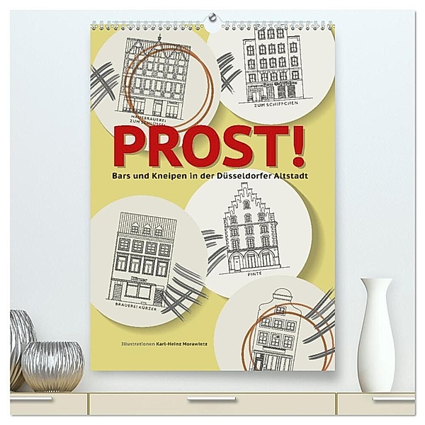 PROST! Bars und Kneipen in der Düsseldorfer Altstadt (hochwertiger Premium Wandkalender 2024 DIN A2 hoch), Kunstdruck in Hochglanz, Calvendo, Karl-Heinz Morawietz
