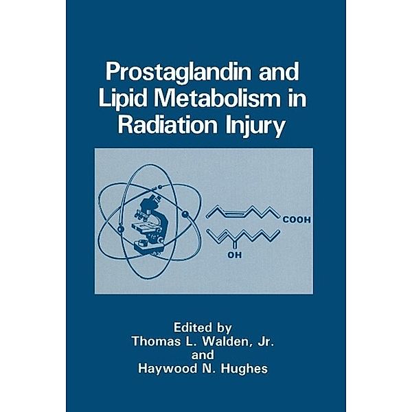 Prostaglandin and Lipid Metabolism in Radiation Injury, Thomas L. Walden, Haywood N. Hughes