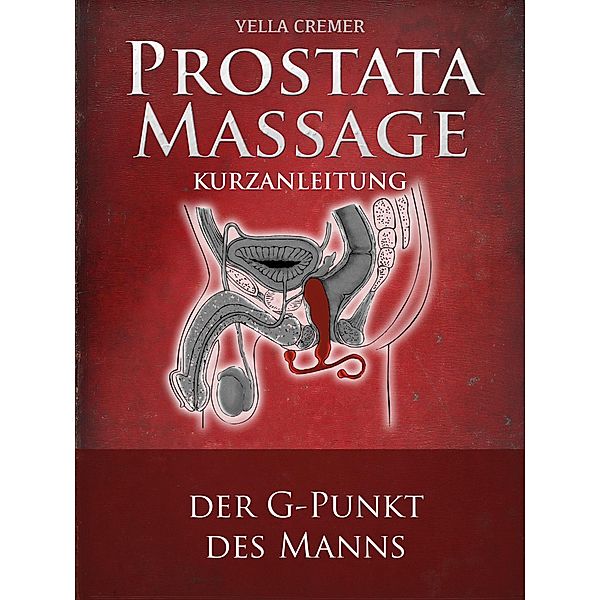 Prostata Massage Kurzanleitung, Yella Cremer