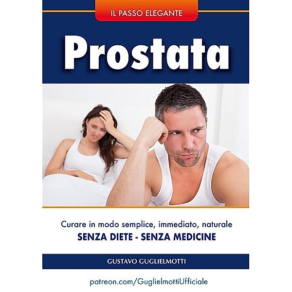 Prostata - senza dieta e senza medicine, Gustavo Gugliemotti