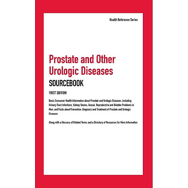 Prostate and Other Urologic Diseases Sourcebook, 1st Ed.