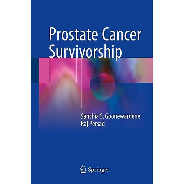 Prostate Cancer Survivorship, Sanchia S. Goonewardene, Raj Persad