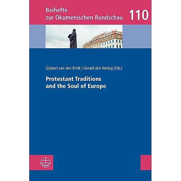 Prostestant Traditions and the Soul of Europe / Beihefte zur Ökumenischen Rundschau (BÖR) Bd.110