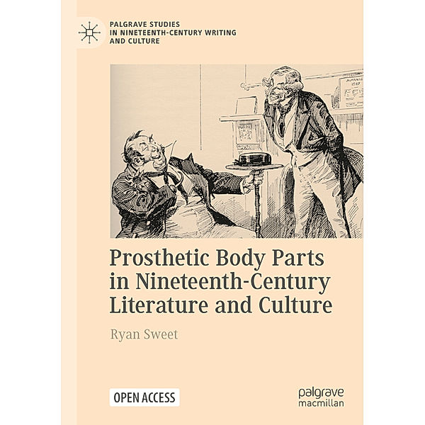Prosthetic Body Parts in Nineteenth-Century Literature and Culture, Ryan Sweet