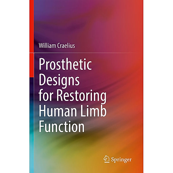 Prosthetic Designs for Restoring Human Limb Function, William Craelius