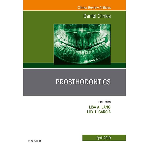 Prosthodontics, An Issue of Dental Clinics of North America, Lisa A Lang, Lily T. García